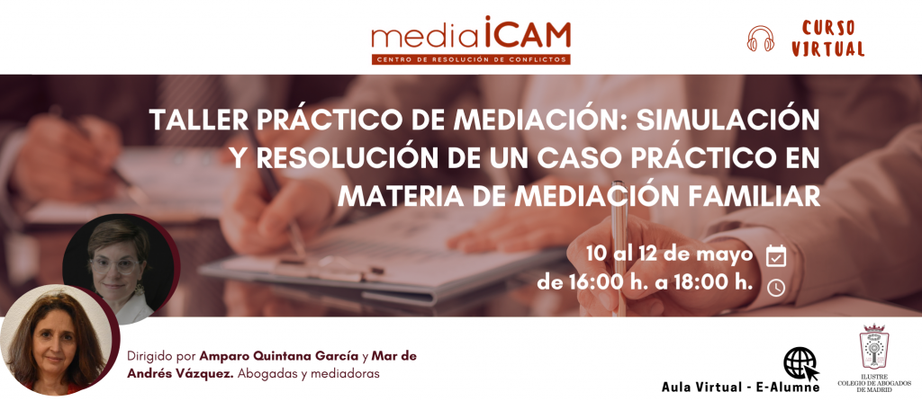 TALLER PRÁCTICO DE MEDIACIÓN: Simulación y resolución de un caso práctico en materia de mediación familiar