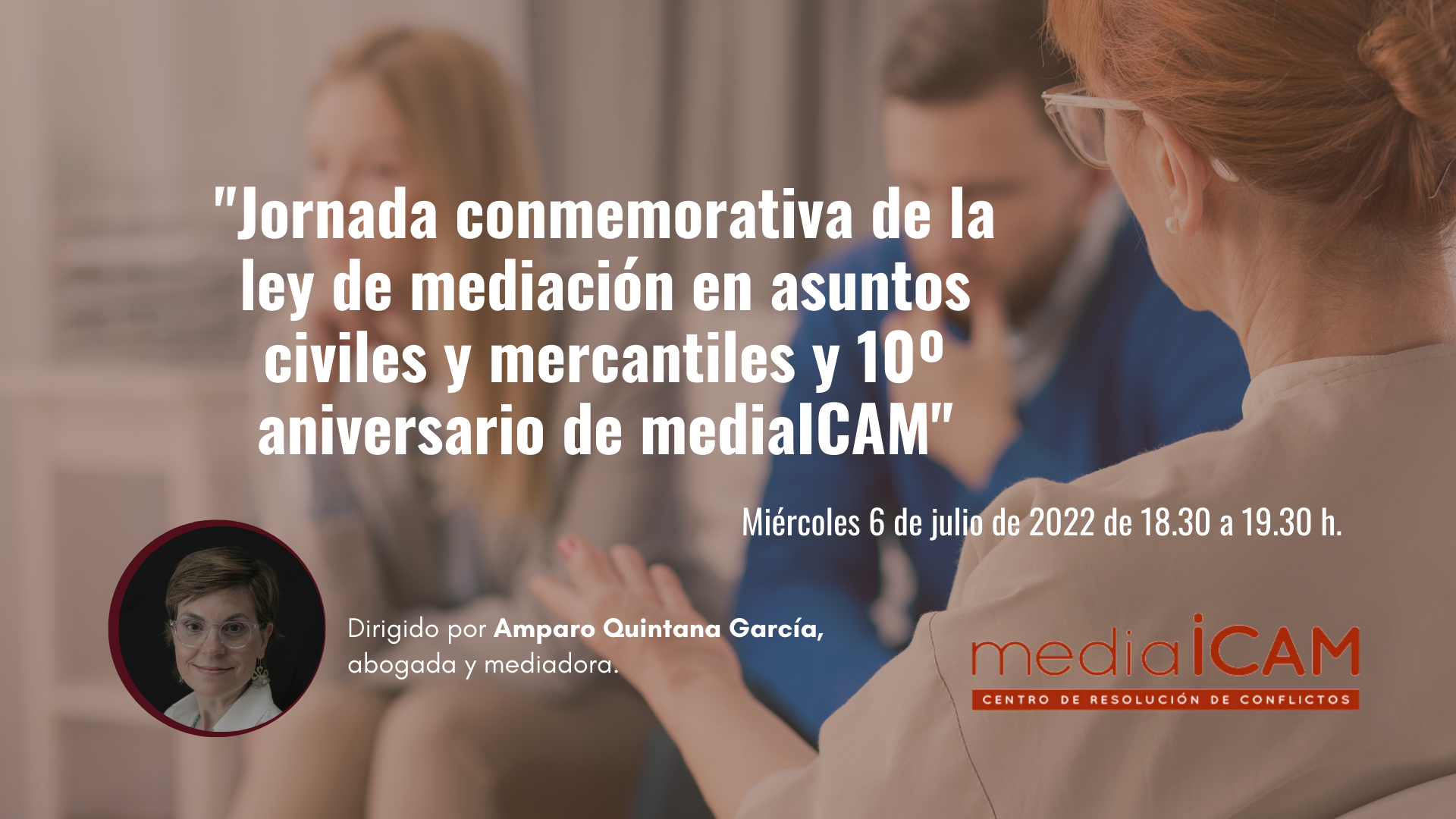 El 6 de julio, jornada conmemorativa de la Ley de Mediación en Asuntos Civiles y Mercantiles y del 10º aniversario de mediaICAM